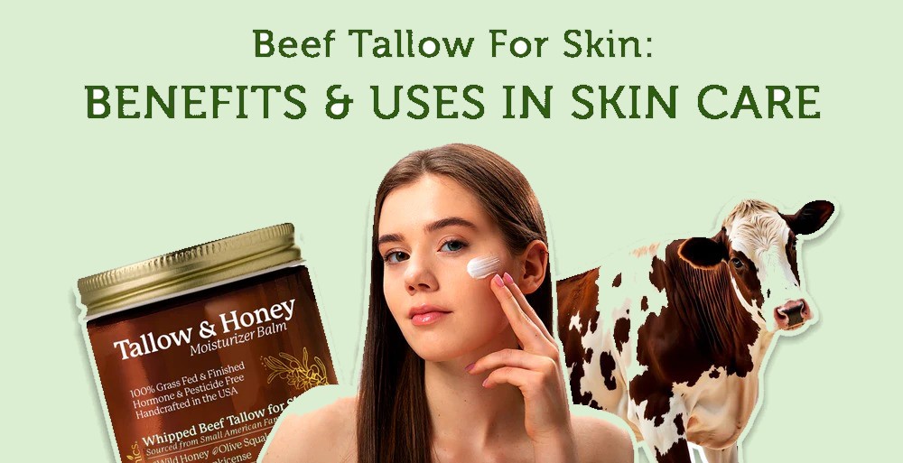 Beef Tallow Moisturizer: Benefits, Uses & Skincare Guide