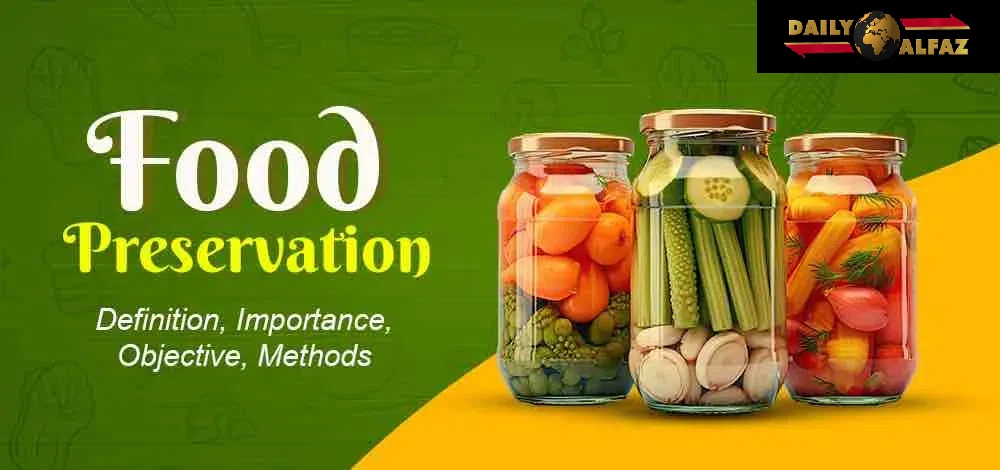 Food Preservation: Methods, Benefits, and Modern Techniques